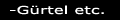 Gürtel und mehr